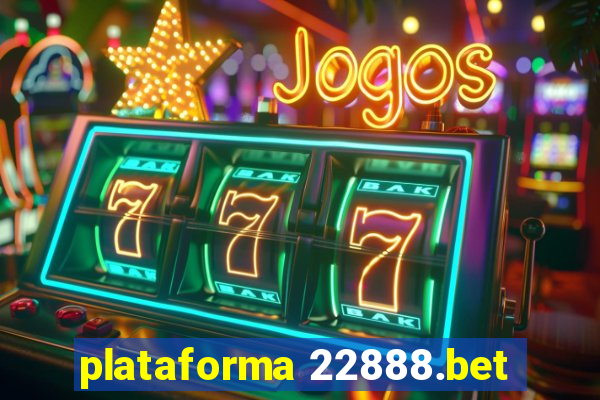 plataforma 22888.bet